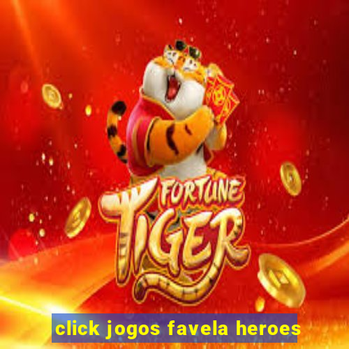 click jogos favela heroes